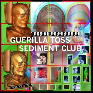Guerilla Toss / Sediment Club - Kicked Back into the Crypt